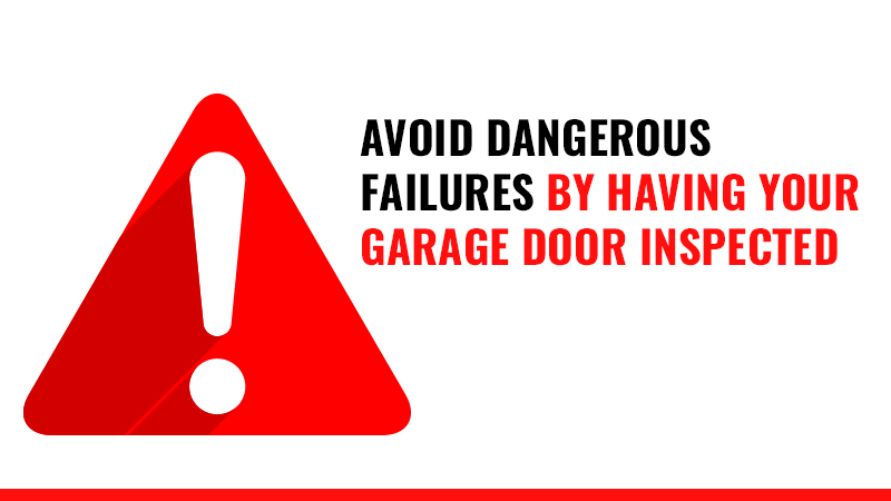 Avoid Dangerous Failures by Having Your Garage Door Inspected