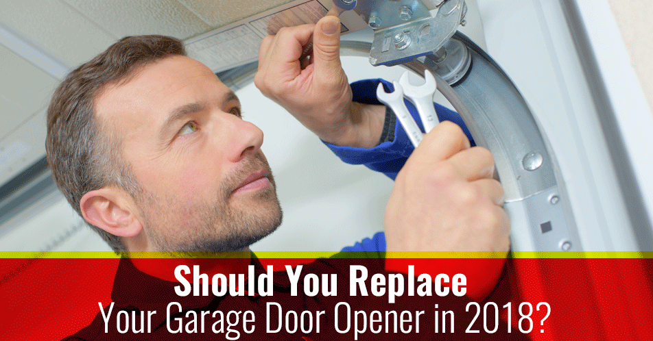 Should You Replace Your Garage Door Opener in 2018?