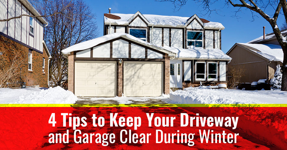 4 Tips to Keep Your Driveway and Garage Clear During Winter